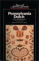 Pennsylvania Dutch: Folk Spirituality (Sources of American Spirituality) 0809104393 Book Cover