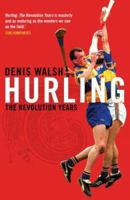 Hurling: The Revolution Years 1844880338 Book Cover