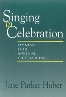 Singing in Celebration: Hymns for Special Occasions 0664256481 Book Cover