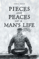 PIECES and PEACES of a MAN'S LIFE 1637843097 Book Cover