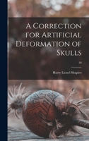 A Correction for Artificial Deformation of Skulls; 30 1013646479 Book Cover