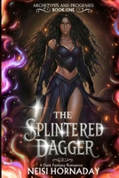 The Splintered Dagger: A Dark Fantasy Romance (Archetypes and Progenies, Book One) B0G2RB12KH Book Cover