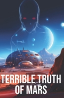 The Terrible Truth of Mars: A Scifi Horror Novel B0CR6RMDJD Book Cover