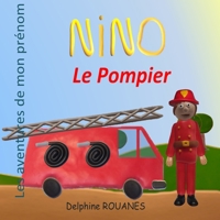 Nino le Pompier: Les aventures de mon prénom B09TJ6KFNN Book Cover