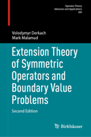 Extension Theory of Symmetric Operators and Boundary Value Problems (Operator Theory: Advances and Applications, 309) 303202966X Book Cover