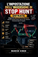 L'impostazione dell'inversione di Stop Hunt: Entrata dopo la spazzata di liquidità Metodo semplice basato sulle ICT per catturare l'inversione dopo la trappola (Italian Edition) B0HHWZBTDC Book Cover