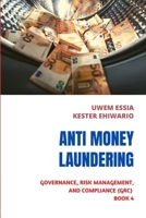 ANTI-MONEY LAUNDERING (AML): Governance, Risk Management and Compliance (GRC) Book 4 B0BBXZ6GKR Book Cover