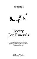 Poetry for Funerals: A simple collection of heartfelt, uplifting and moving poems to assist a beautiful service - volume 1 B09T67V4BC Book Cover