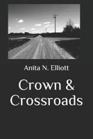Crown & Crossroads 1725635216 Book Cover