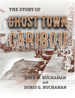 The Story of Ghost Town Caribou 0975371118 Book Cover