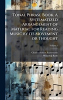 Tonal Phrase Book. A Systematized Arrangement of Material for Reading Music by its Movement or Thought 1024118320 Book Cover