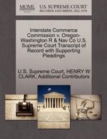 Interstate Commerce Commission v. Oregon-Washington R & Nav Co U.S. Supreme Court Transcript of Record with Supporting Pleadings 127025751X Book Cover