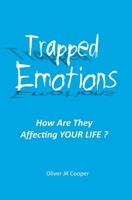 Trapped Emotions: How Are They Affecting Your Life? 1499208561 Book Cover