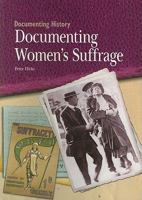 Documenting Women's Suffrage 1435896750 Book Cover