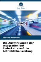 Die Auswirkungen der Integration der Lieferkette auf die betriebliche Leistung (German Edition) 6207068319 Book Cover