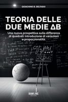 Teoria delle due medie ?B: Una nuova prospettiva sulla differenza di quadrati: introduzione di variazioni e proporzionalità (RAWLINE) (Italian Edition) B0F9LDJ24X Book Cover