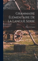 Grammaire élémentaire de la langue serbe 1015699286 Book Cover