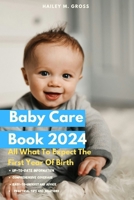Baby Care Book 2024: All What To Expect The First Year Of Birth B0CVG3YGDJ Book Cover