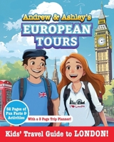 Andrew & Ashley's European Tours LONDON!: Kids' Travel Guide. B0CQ4RCPDQ Book Cover