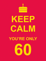 Keep Calm You're Only 60 1849532249 Book Cover