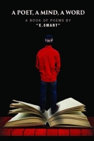 A Poet, a Mind, a Word: A Book of poems by "E.Smart" 108105252X Book Cover