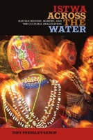 Istwa Across the Water: Haitian History, Memory, and the Cultural Imagination 0813054400 Book Cover