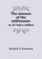 The Menace of the Millionaire; 1104314665 Book Cover