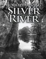 Florida's Amazing Silver River: One of Florida's Natural Wonders 1481898493 Book Cover