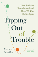 Tipping Out of Trouble: How Societies Transformed and How We Can Do So Again 100969975X Book Cover