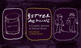 Bitter Medicine: A Graphic Memoir of Mental Illness 1551119285 Book Cover