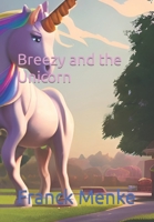 Breezy and the Unicorn B0BTS9KYFG Book Cover