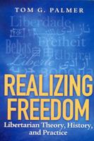 Realizing Freedom: Libertarian Theory, History, and Practice 1935308114 Book Cover