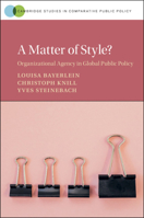 A Matter of Style?: Organizational Agency in Global Public Policy 110881896X Book Cover