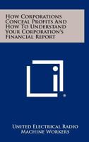 How Corporations Conceal Profits and How to Understand Your Corporation's Financial Report 1258467674 Book Cover
