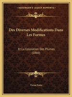 Des Diverses Modifications Dans Les Formes: Et La Coloration Des Plumes (1866) 1175958123 Book Cover
