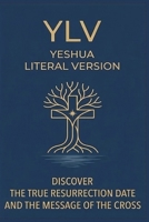 Yeshua Literal Version New Testament: YLV — A Direct Translation of the Greek New Testament Byzantine RP2018 B0GS6Y8XSN Book Cover