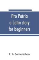 Pro patria: a Latin story for beginners 9353865271 Book Cover