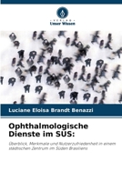 Ophthalmologische Dienste im SUS:: Überblick, Merkmale und Nutzerzufriedenheit in einem städtischen Zentrum im Süden Brasiliens (German Edition) 6208814146 Book Cover