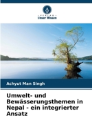 Umwelt- und Bewässerungsthemen in Nepal - ein integrierter Ansatz 6206881598 Book Cover