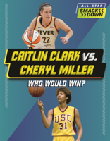 Caitlin Clark vs. Cheryl Miller: Who Would Win? (All-Star Smackdown (Lerner B0GN6GGWS7 Book Cover