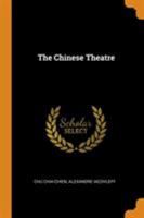 The Chinese Theatre: Translated From the French by James A. Graham; With Illustrations From Paintings, Sketches and Crayon Drawings by Alexander Jacovleff 1014962641 Book Cover
