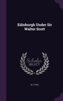 Edinburgh Under Sir Walter Scott 1023316692 Book Cover