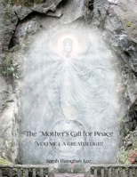 The Mother's Call for Peace, Volume I: A Greater Light 1737612003 Book Cover