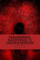 Paranormal Hauntings - Colour Edition: The Home for All Things Paranormal 1981304649 Book Cover