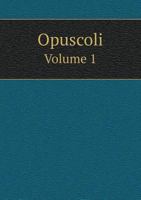 Opuscoli Volume 1 5518958595 Book Cover