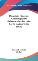 Dissertatio Historico-Chronologica De Gvbernatoribvs Borvssiae Secvlo Decimo Tertio (1820) 116008159X Book Cover