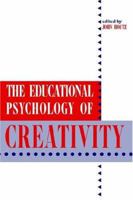 The Educational Psychology of Creativity (Perspectives on Creativity Research) 1572732350 Book Cover
