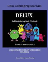 Delux Coloring Pages for Kids: A coloring (colouring) book for kids, with coloring sheets, coloring pages, with coloring pictures suitable for toddlers: A great coloring book for 2 year olds. 1726239330 Book Cover