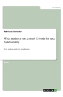 What makes a text a text? Criteria for text functionality: Text analysis and text production 3346256391 Book Cover