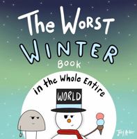 The Worst Winter Book in the Whole Entire World (Entire World Books) 1951046420 Book Cover